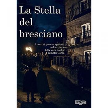 La stella del bresciano. I canti di questua epifanici nel territorio della Valle Sabbia e dell'Alto Garda