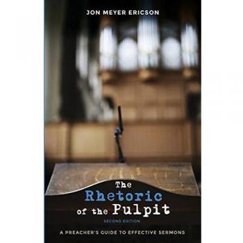 The Rhetoric of the Pulpit, Second Edition: A Preacher's Guide to Effective Sermons