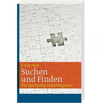 Suchen und Finden: Der spirituelle Fastenbegleiter