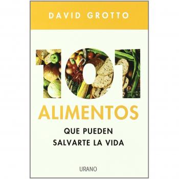101 alimentos que pueden salvarte la vida/ 101 Foods That Could Save Your Life