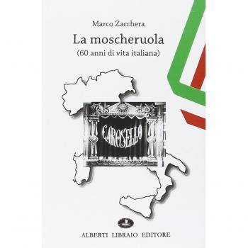 La moscheruola. 60 anni di vita italiana