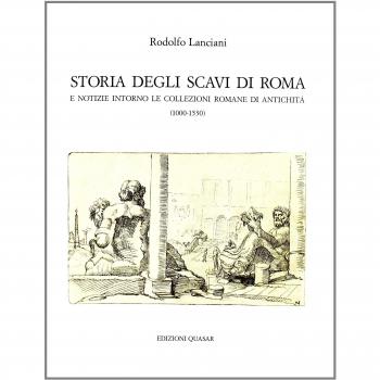 Storia degli scavi di Roma e notizie intorno le collezioni romane di antichità (1000-1530) (Vol. 1)