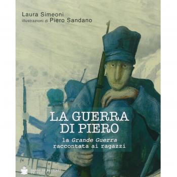 La guerra di Piero. La grande guerra raccontata ai ragazzi