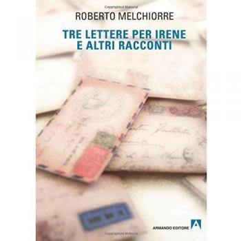 Tre lettere per Irene ed altri racconti
