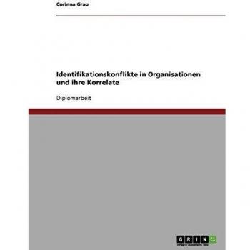 Identifikationskonflikte in Organisationen und ihre Korrelate