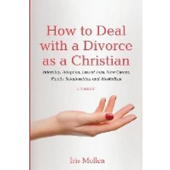 How to Deal with a Divorce as a Christian: Infertility, Adoption, Loss of Jobs, New Career, Family Relationships, and Alcoholism