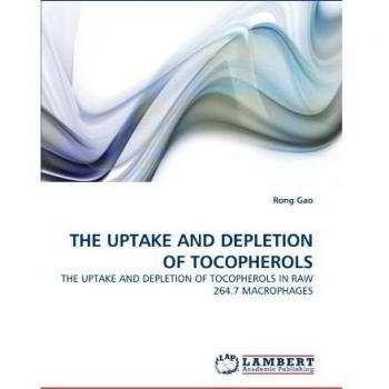 THE UPTAKE AND DEPLETION OF TOCOPHEROLS: THE UPTAKE AND DEPLETION OF TOCOPHEROLS IN RAW 264.7 MACROPHAGES