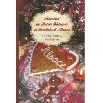 Recettes de petits gâteaux et bredele d'Alsace : Le Noël magique des enfants