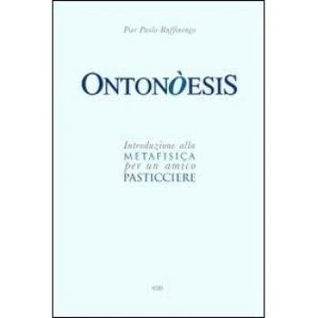 Ontonòesis. Introduzione alla metafisica per un amico pasticciere