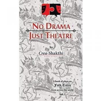 No Drama, Just Theatre: Book of Plays on Folk Tales from Across the World Vol. 1