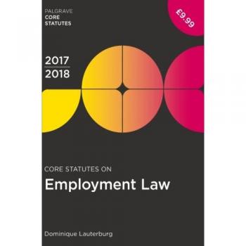 Macmillan's Essential Core Statutes on Employment Law 2017-18