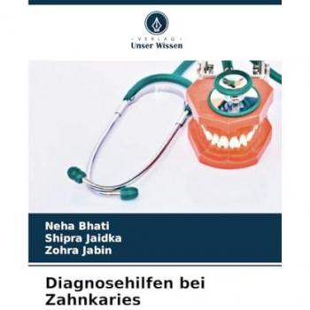 Bhati, Neha: Diagnosehilfen bei Zahnkaries