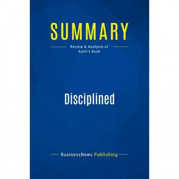 Summary: Disciplined Entrepreneurship