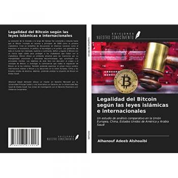 Legalidad del Bitcoin según las leyes islámicas e internacionales: Un estudio de análisis comparativo en la Unión Europea, China, Estados Unidos de América y Arabia Saudí