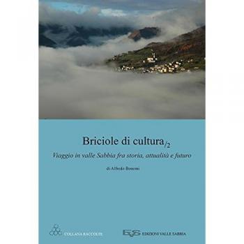 Briciole di cultura. Viaggio in Valle Sabbia fra storia, attualità e futuro: 2