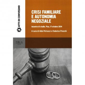 Crisi familiare e autonomia negoziale. Incontro di studio