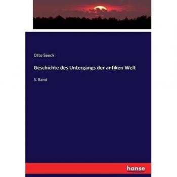 Geschichte des Untergangs der antiken Welt: 5. Band