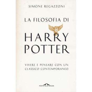 La filosofia di Harry Potter. Vivere e pensare con un classico contemporaneo