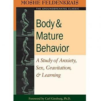 Moshe Feldenkrais Body and Mature Behavior (Paperback)