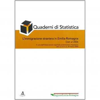 Quaderni di statistica. L'immigrazione straniera in Emilia-Romagna. Dati al 2006