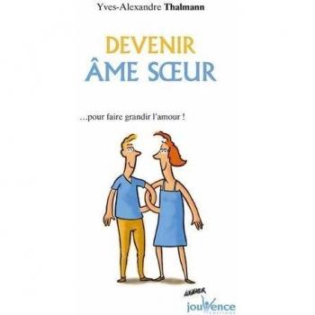 Devenir âme soeur : ... Pour faire grandir l'amour !