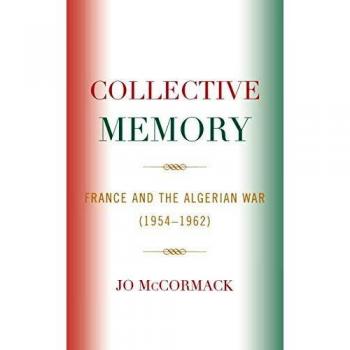 Collective Memory: France and the Algerian War