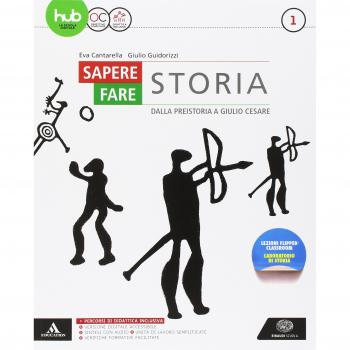 Sapere fare storia. Per gli Ist. tecnici e professionali. Con Libro: Atlante geostorico. Con e-book. Con espansione online. Dalla Preistoria a Giulio Cesare