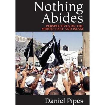 Pipes, D: Nothing Abides: Perspectives on the Middle East and Islam