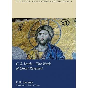 C.S. Lewis-The Work of Christ Revealed (C. S. Lewis: Revelation and the Christ, Band 2)