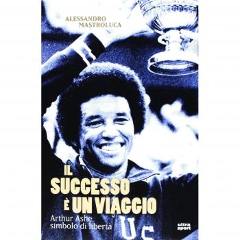 Il successo è un viaggio. Arthur Ashe, simbolo di libertà