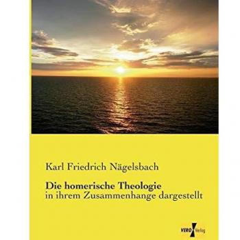 Die homerische Theologie