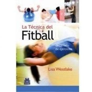 Técnica del fitball, la. Desarrollo de ejercicios (bicolor)