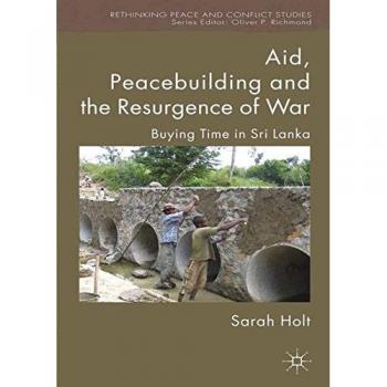 Aid, Peacebuilding and the Resurgence of War: Buying Time in Sri Lanka