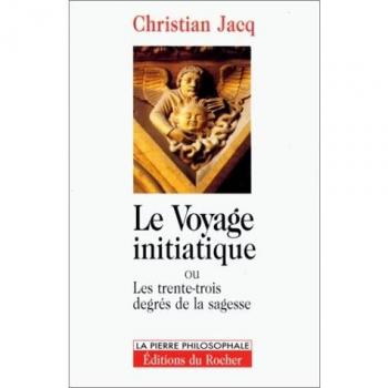 LE VOYAGE INITIATIQUE OU LES TRENTE-TROIS DEGRES DE LA SAGESSE (Pierre Philosophe)