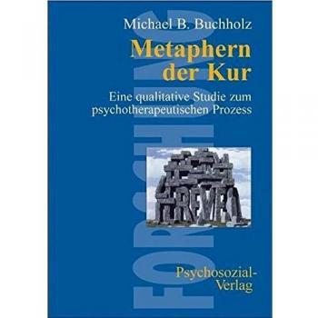 Metaphern der Kur: Eine qualitative Studie zum psychotherapeutischen Prozess