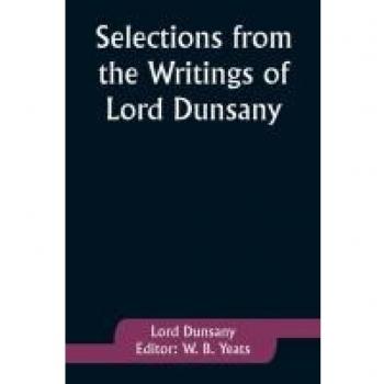 Selections from the Writings of Lord Dunsany