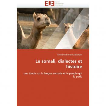 Le somali, dialectes et histoire: une étude sur la langue somalie et le peuple qui le parle