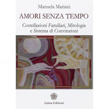 Amori senza tempo. Costellazioni familiari, mitologia e sistema di convizioni