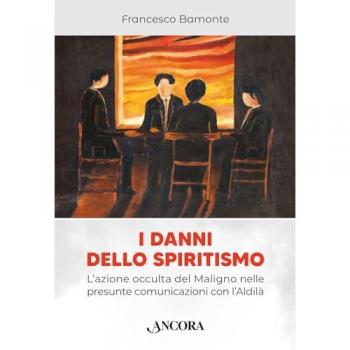 I Danni dello Spiritismo: Azione Occulta del Maligno nelle Comunicazioni con l'Aldilà