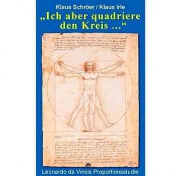 Klaus Schröer Ich Aber Quadriere Den Kreis ...: Leonardo Da Vincis Proportionsstudie