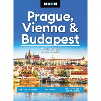 Moon Prague, Vienna & Budapest : Palaces & Castles, Art & Music, Coffeehouses & Beer Gardens, by Jennifer D. Walker