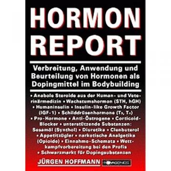 Hormon Report: Verbreitung, Anwendung und Beurteilung von Hormonen als Dopingmittel im Bodybuilding