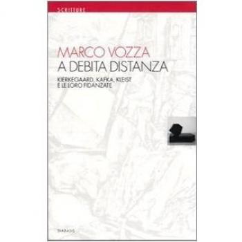 A debita distanza. Kierkegaard, Kafka, Kleist e le loro fidanzate