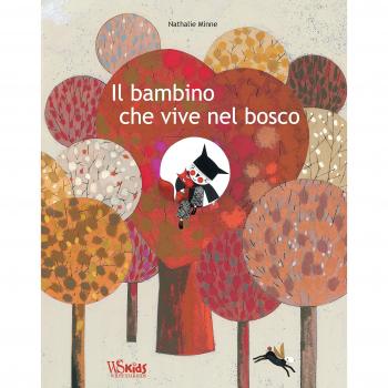 Il bambino che vive nel bosco. Ediz. a colori