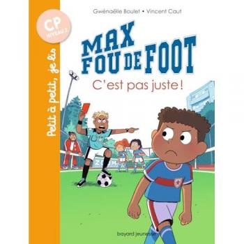 Max fou de foot : C'est pas juste ! : CP niveau 2