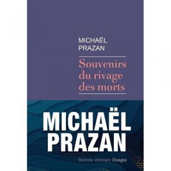 Michaël Prazan Souvenirs Du Rivage Des Morts