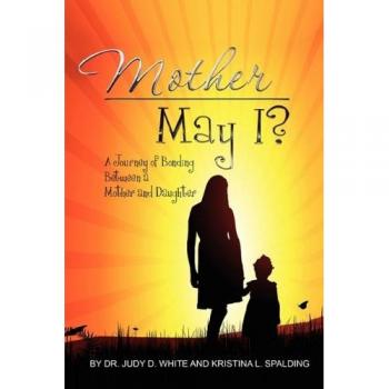 Mother May I, Twenty Years In The Making-A Mother And Daughter's Love