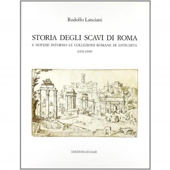 Storia degli scavi di Roma e notizie intorno le collezioni romane di antichità (1531-1549) (Vol. 2)