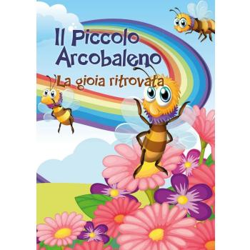 Il piccolo arcobaleno. La gioia ritrovata