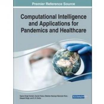 Computational Intelligence and Applications for Pandemics and Healthcare (Advances in Medical Technologies and Clinical Practice)